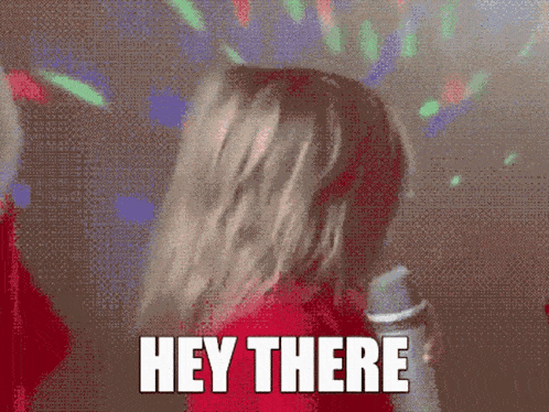 hey-girl-hey-hey-there.gif